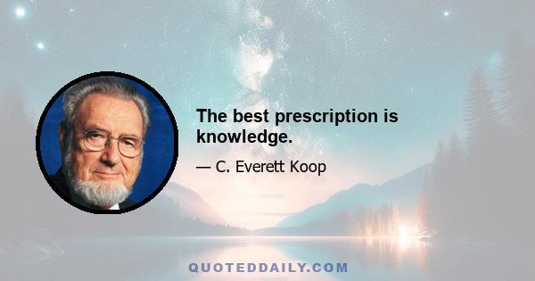 The best prescription is knowledge.