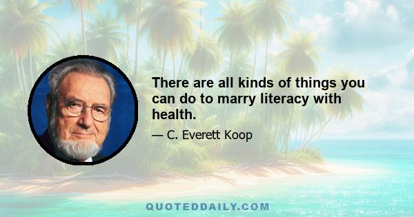 There are all kinds of things you can do to marry literacy with health.