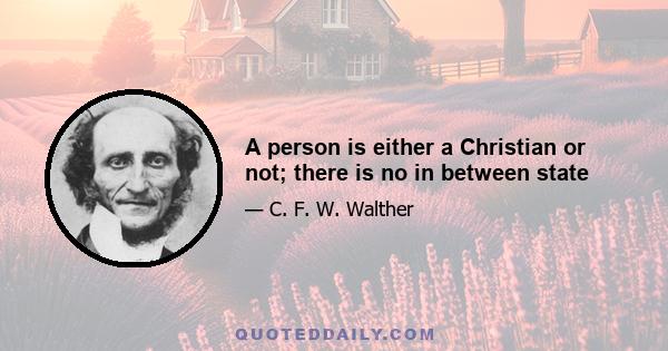 A person is either a Christian or not; there is no in between state