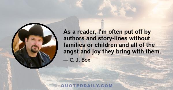 As a reader, I'm often put off by authors and story-lines without families or children and all of the angst and joy they bring with them.