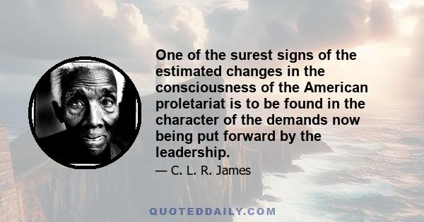 One of the surest signs of the estimated changes in the consciousness of the American proletariat is to be found in the character of the demands now being put forward by the leadership.