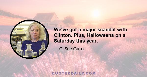 We've got a major scandal with Clinton. Plus, Halloweens on a Saturday this year.