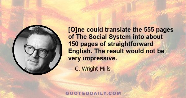 [O]ne could translate the 555 pages of The Social System into about 150 pages of straightforward English. The result would not be very impressive.