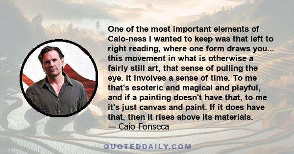 One of the most important elements of Caio-ness I wanted to keep was that left to right reading, where one form draws you... this movement in what is otherwise a fairly still art, that sense of pulling the eye. It