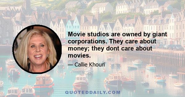 Movie studios are owned by giant corporations. They care about money; they dont care about movies.