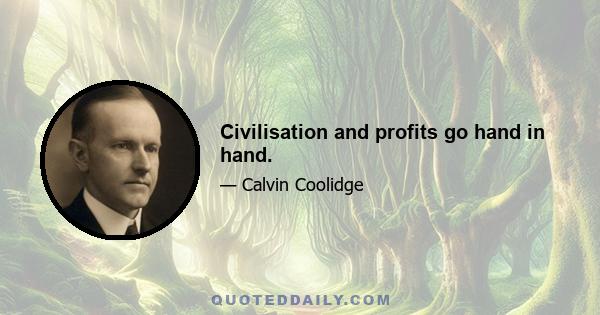 Civilisation and profits go hand in hand.