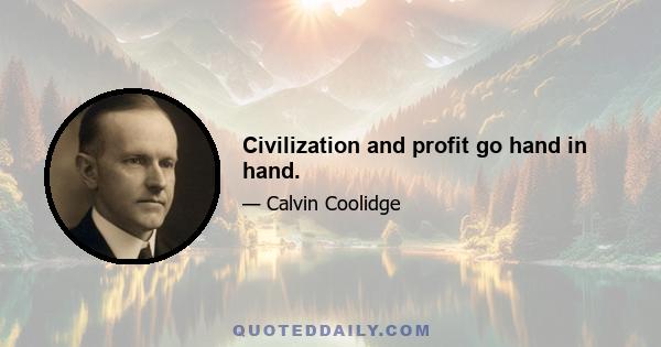 Civilization and profit go hand in hand.