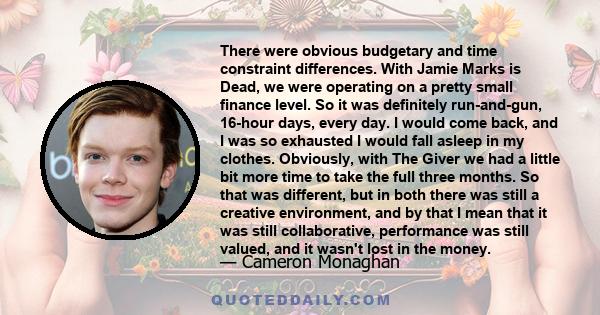 There were obvious budgetary and time constraint differences. With Jamie Marks is Dead, we were operating on a pretty small finance level. So it was definitely run-and-gun, 16-hour days, every day. I would come back,