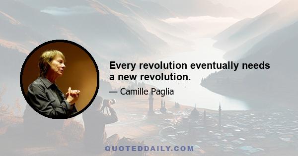 Every revolution eventually needs a new revolution.