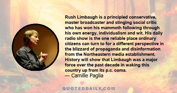 Rush Limbaugh is a principled conservative, master broadcaster and stinging social critic who has won his mammoth following through his own energy, individualism and wit. His daily radio show is the one reliable place