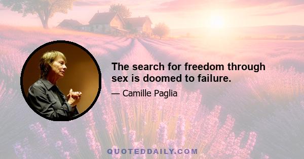 The search for freedom through sex is doomed to failure.