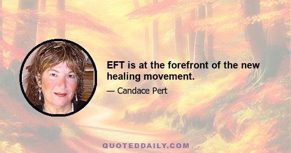 EFT is at the forefront of the new healing movement.