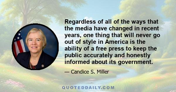 Regardless of all of the ways that the media have changed in recent years, one thing that will never go out of style in America is the ability of a free press to keep the public accurately and honestly informed about