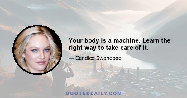 Your body is a machine. Learn the right way to take care of it.