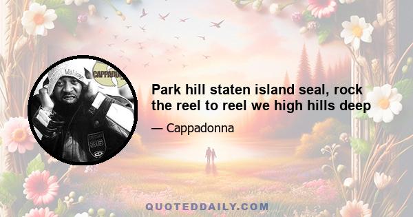 Park hill staten island seal, rock the reel to reel we high hills deep