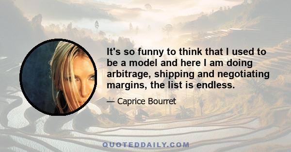 It's so funny to think that I used to be a model and here I am doing arbitrage, shipping and negotiating margins, the list is endless.