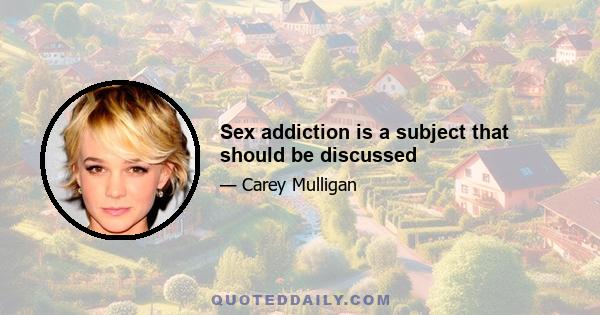 Sex addiction is a subject that should be discussed