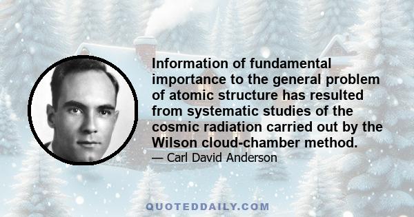 Information of fundamental importance to the general problem of atomic structure has resulted from systematic studies of the cosmic radiation carried out by the Wilson cloud-chamber method.