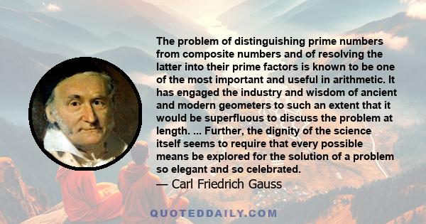 The problem of distinguishing prime numbers from composite numbers and of resolving the latter into their prime factors is known to be one of the most important and useful in arithmetic.