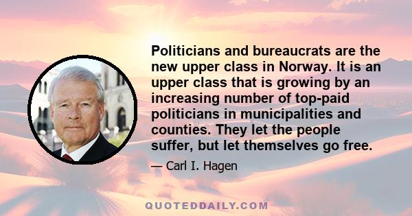 Politicians and bureaucrats are the new upper class in Norway. It is an upper class that is growing by an increasing number of top-paid politicians in municipalities and counties. They let the people suffer, but let