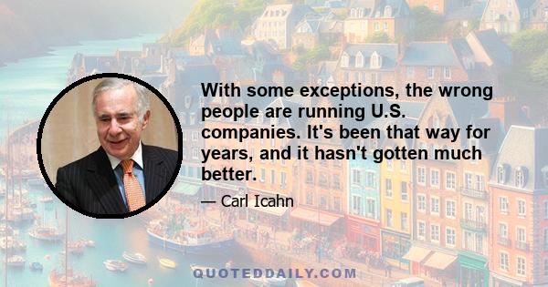 With some exceptions, the wrong people are running U.S. companies. It's been that way for years, and it hasn't gotten much better.