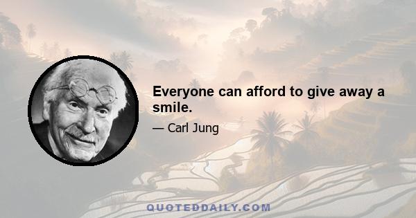 Everyone can afford to give away a smile.