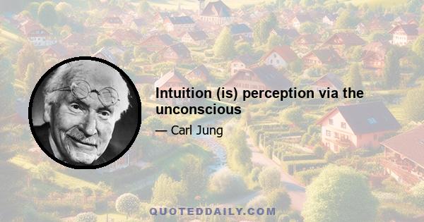 Intuition (is) perception via the unconscious