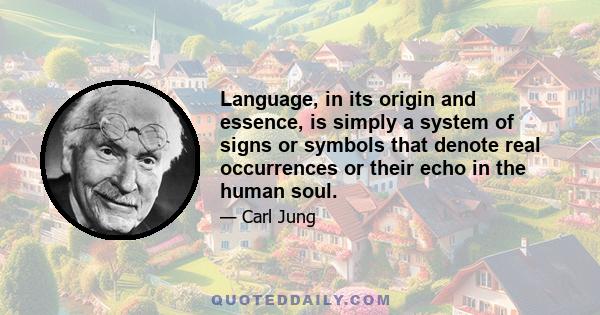 Language, in its origin and essence, is simply a system of signs or symbols that denote real occurrences or their echo in the human soul.