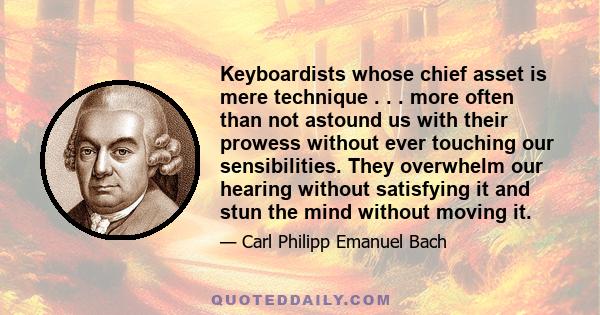 Keyboardists whose chief asset is mere technique . . . more often than not astound us with their prowess without ever touching our sensibilities. They overwhelm our hearing without satisfying it and stun the mind