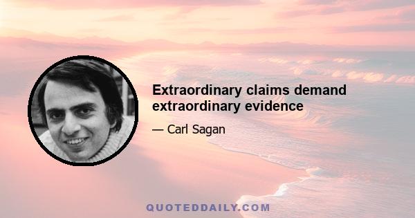 Extraordinary claims demand extraordinary evidence