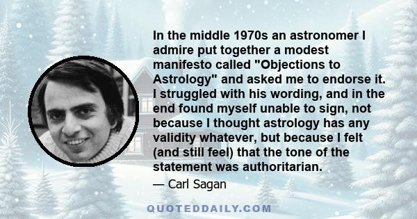 In the middle 1970s an astronomer I admire put together a modest manifesto called Objections to Astrology and asked me to endorse it. I struggled with his wording, and in the end found myself unable to sign, not because 