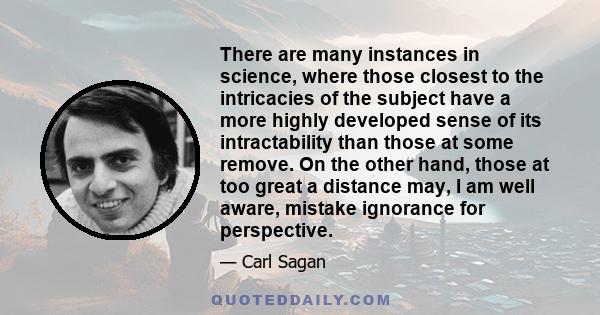 There are many instances in science, where those closest to the intricacies of the subject have a more highly developed sense of its intractability than those at some remove. On the other hand, those at too great a