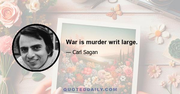 War is murder writ large.