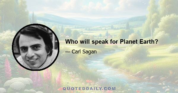 Who will speak for Planet Earth?