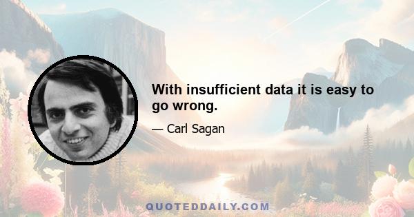 With insufficient data it is easy to go wrong.