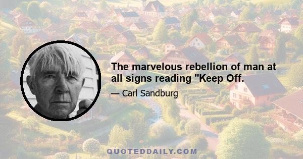 The marvelous rebellion of man at all signs reading Keep Off.