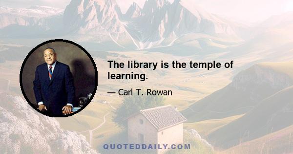 The library is the temple of learning.