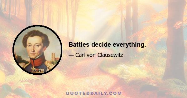 Battles decide everything.