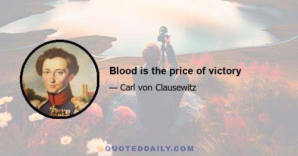 Blood is the price of victory