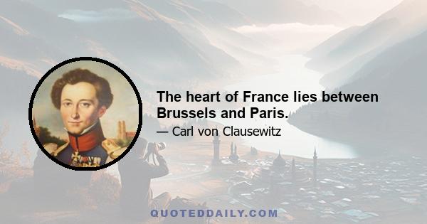 The heart of France lies between Brussels and Paris.