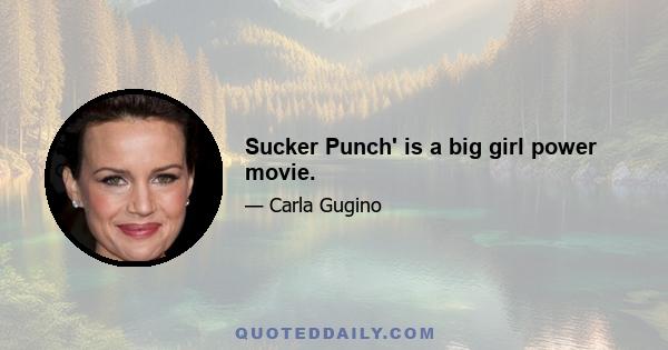 Sucker Punch' is a big girl power movie.