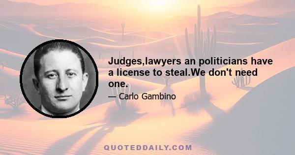 Judges,lawyers an politicians have a license to steal.We don't need one.