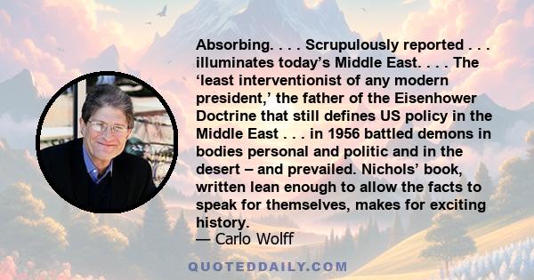 Absorbing. . . . Scrupulously reported . . . illuminates today’s Middle East. . . . The ‘least interventionist of any modern president,’ the father of the Eisenhower Doctrine that still defines US policy in the Middle