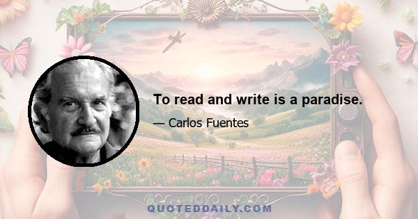 To read and write is a paradise.