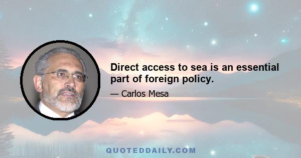 Direct access to sea is an essential part of foreign policy.