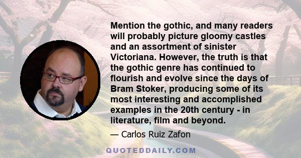 Mention the gothic, and many readers will probably picture gloomy castles and an assortment of sinister Victoriana. However, the truth is that the gothic genre has continued to flourish and evolve since the days of Bram 