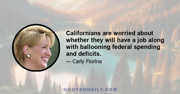 Californians are worried about whether they will have a job along with ballooning federal spending and deficits.