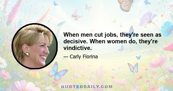 When men cut jobs, they're seen as decisive. When women do, they're vindictive.