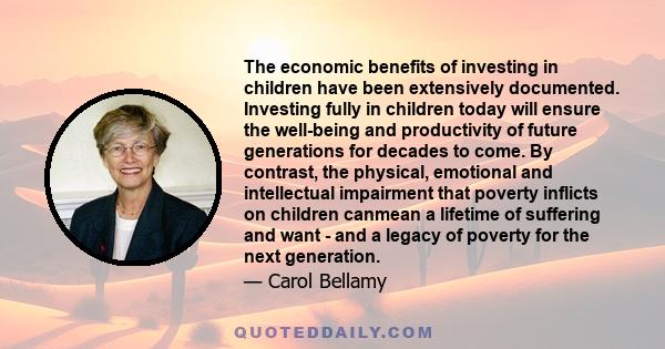 The economic benefits of investing in children have been extensively documented. Investing fully in children today will ensure the well-being and productivity of future generations for decades to come. By contrast, the