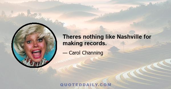 Theres nothing like Nashville for making records.